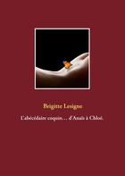 Couverture du livre « L'abécédaire coquin... d'Anaïs à Chloé » de Brigitte Lesigne aux éditions Books On Demand
