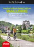 Couverture du livre « Les plus belles balades à vélo en Wallonie : 50 itinéraires en boucles au coeur de paysages authentiques » de Kristen Hansebout aux éditions Editions Racine