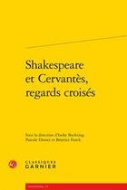 Couverture du livre « Shakespeare et Cervantès, regards croisés » de  aux éditions Classiques Garnier