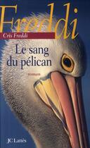 Couverture du livre « Le sang du pélican » de Cris Freddi aux éditions Lattes