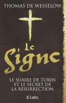 Couverture du livre « Le signe ; le suaire de Turin et le secret de la résurrection » de Thomas De Wesselow aux éditions Lattes