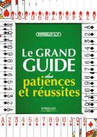 Couverture du livre « Le grand guide des patiences et réussites » de Maguy Ly aux éditions Eyrolles
