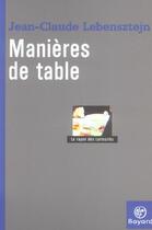 Couverture du livre « Manieres De Table » de Lebensztejn Jc aux éditions Bayard