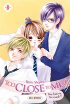 Couverture du livre « Too close to me ! Tome 8 » de Rina Yagami aux éditions Soleil