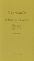 Couverture du livre « La citronnelle, dix façons de la préparer » de Louise Denisot aux éditions Epure
