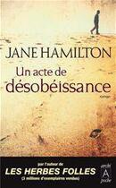 Couverture du livre « Un acte de désobéissance » de Jane Hamilton aux éditions Archipoche