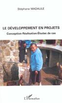 Couverture du livre « Le developpement en projets - conception-realisation-etudes de cas » de Stephane Madaule aux éditions L'harmattan