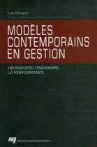 Couverture du livre « Modèles contemporains en gestion ; un nouveau paradigme, la performance » de Luc Chaput aux éditions Pu De Quebec