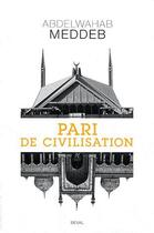 Couverture du livre « Pari de civilisation » de Meddeb Abdelwahab aux éditions Seuil