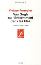Couverture du livre « Van Gogh ou l'enterrement dans les blés » de Viviane Forrester aux éditions Seuil