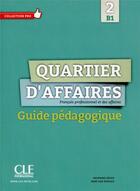 Couverture du livre « Quartier d'affaires 2 b1 - guide pedagogique » de Jegou/Rosillo aux éditions Cle International