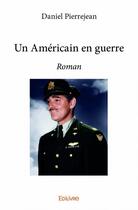 Couverture du livre « Un Américain en guerre » de Pierrejean Daniel aux éditions Edilivre