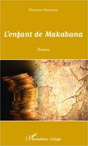 Couverture du livre « Enfant de Makabana » de Donatien Moukassa aux éditions L'harmattan