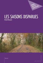 Couverture du livre « Les saisons disparues » de Michael Blauwart aux éditions Publibook