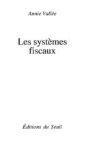 Couverture du livre « Les systemes fiscaux » de Annie Vallee aux éditions Points
