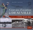 Couverture du livre « Cent ans d'aviation à Deauville et sur la Côte Fleurie » de Serge Sochon et Hubert Moisy aux éditions Orep