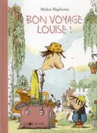 Couverture du livre « Bon voyage Louise ! » de Markus Majaluoma aux éditions La Joie De Lire