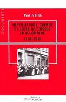 Couverture du livre « Impérialisme, guerre et lutte de classes en Allemagne 1914-1918 » de Paul Frolich aux éditions Science Marxiste