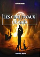 Couverture du livre « Les cinq joyaux de Gaïa » de Lagneau Christopher aux éditions Thebookedition.com