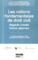 Couverture du livre « Les notions fondamentales du droit civil ; regards croisés franco-japonais » de  aux éditions Lgdj
