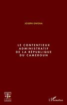 Couverture du livre « Le contentieux administratif de la République du Cameroun » de Joseph Owona aux éditions Editions L'harmattan