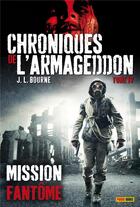 Couverture du livre « Les chroniques de l'Armageddon Tome 4 ; mission fantôme » de J. L. Bourne aux éditions Panini