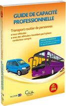 Couverture du livre « Guide de capacité professionnelle ; transport routier de personnes (édition 2014) » de  aux éditions Celse