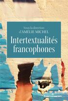 Couverture du livre « Intertextualités francophones » de Michel Amelie et Collectif aux éditions Hermann