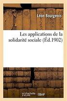 Couverture du livre « Les applications de la solidarite sociale » de Leon Bourgeois aux éditions Hachette Bnf
