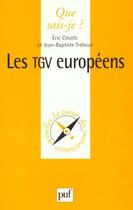 Couverture du livre « Les TGV européens » de Eric Cinotti et Jean-Baptiste Treboul aux éditions Que Sais-je ?