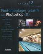 Couverture du livre « Photomontages creatifs avec photoshop iicahier no13 - les cahiers du designer - 13 » de Bruneau aux éditions Eyrolles