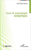Couverture du livre « Essai de psychologie analytique » de Jean-Michel Pecard aux éditions Editions L'harmattan
