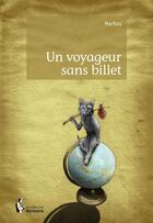 Couverture du livre « Un voyageur sans billet » de Marilou aux éditions Societe Des Ecrivains