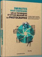 Couverture du livre « 3 minutes pour comprendre ; 3mn pour comprendre les 50 techniques et styles majeurs de la photographie » de Brian Dilg aux éditions Courrier Du Livre