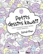 Couverture du livre « Petits dessins kawaii ; créez d'adorables sushis, nuages, fleurs, monstres... » de Zainab Khan aux éditions Vigot