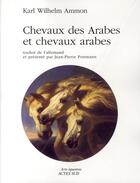 Couverture du livre « Chevaux des Arabes et chevaux arabes » de Karl Wilhelm Ammon aux éditions Actes Sud