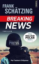 Couverture du livre « Breaking news » de Frank Schatzing aux éditions Points