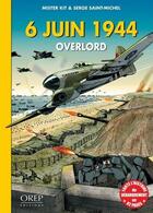 Couverture du livre « 6 juin 1944 : Overlord » de Mister Kit et Serge Saint-Michel aux éditions Orep