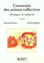 Couverture du livre « Construire des actions collectives ned » de Seguier/Dumas aux éditions Chronique Sociale