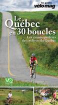 Couverture du livre « Le Québec en 30 boucles » de  aux éditions Velo Quebec