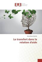 Couverture du livre « Le transfert dans la relation d'aide » de Anne-Marie Molinie aux éditions Editions Universitaires Europeennes