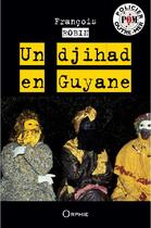 Couverture du livre « Un djihad en Guyane » de Francois Robin aux éditions Orphie