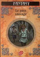 Couverture du livre « Shannara t.4 ; le pays sauvage » de Terry Brooks aux éditions Le Livre De Poche Jeunesse
