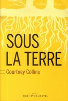 Couverture du livre « Sous la terre » de Courtney Collins aux éditions Buchet Chastel