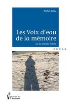 Couverture du livre « Les voix d'eau de la mémoire » de Michel Bedu aux éditions Societe Des Ecrivains