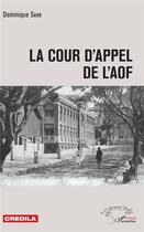 Couverture du livre « La cour d'appel de l'AOF » de Dominique Sarr aux éditions L'harmattan