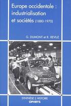Couverture du livre « Europe occidentale : industrialisation et sociétés (1880-1970) » de G Dumont et R Revuz aux éditions Ophrys