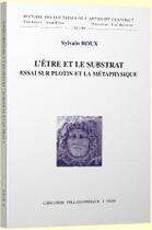 Couverture du livre « L'être et le substrat ; essai sur Plotin et la métaphysique » de Sylvain Roux aux éditions Vrin