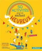 Couverture du livre « 50 activités pour un enfant heureux » de Vanessa King aux éditions De Boeck Superieur