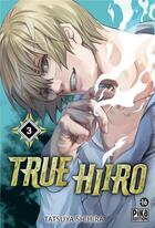 Couverture du livre « True Hiiro T03 » de Tatsuya Shihira aux éditions Pika